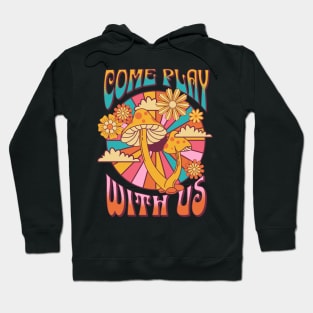 Come play with us Hoodie